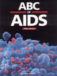ABC of AIDS 5th Edition, edited by Michael W. Adler, BMJ Books (An Imprint of the BMJ Publishing Group), UK; Publication Date 2001
